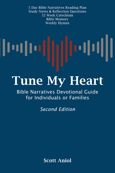Tune My Heart: Bible Narratives Devotional Guide for Families or Individuals by Scott Aniol