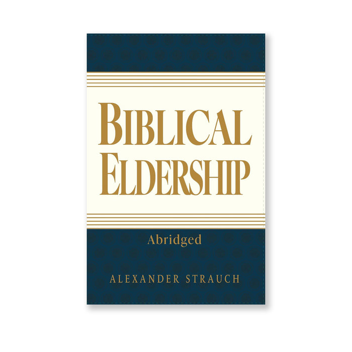 Biblical Eldership: Abridged (2024 edition) by Alexander Strauch