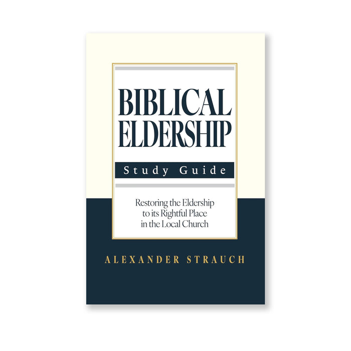 Biblical Eldership: Study Guide (2024) by Alexander Strauch