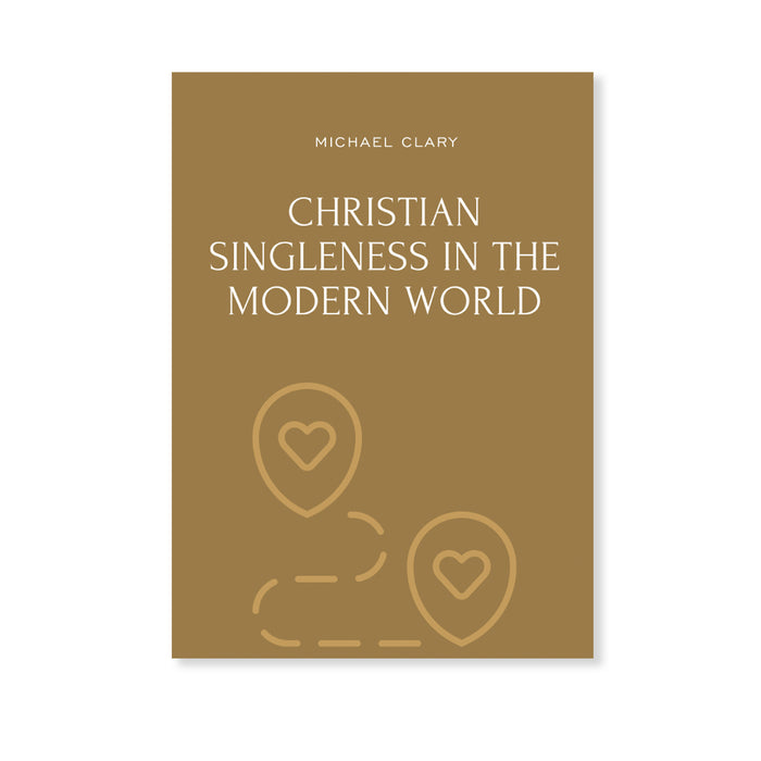 Christian Singleness in the Modern World by Michael Clary