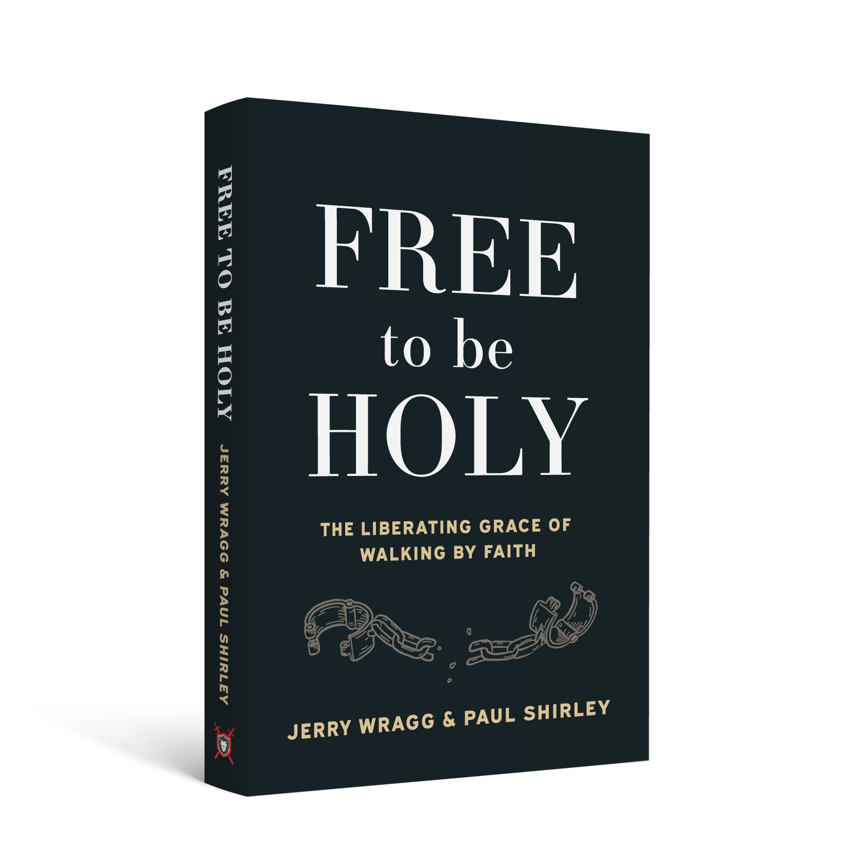 Free To Be Holy: The Liberating Grace of Walking by Faith — 316 Publishing