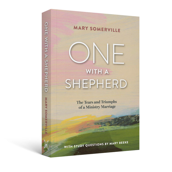 One with a Shepherd: The Tears and Triumphs of a Ministry Marriage