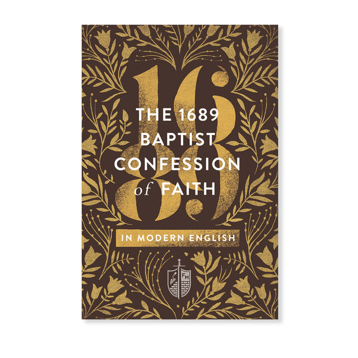 The 1689 Baptist Confession of Faith in Modern English by Stan Reeves