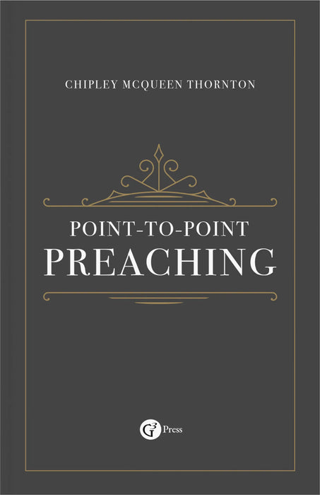 Point-to-Point Preaching by Chipley McQueen Thornton