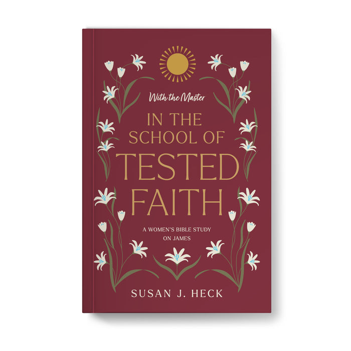 With the Master In the School of Tested Faith - James
